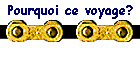 Pourquoi ce voyage?